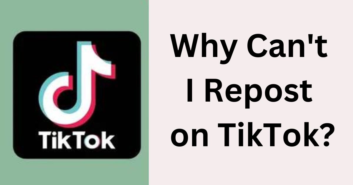 Why Can't I Repost on Tiktok?