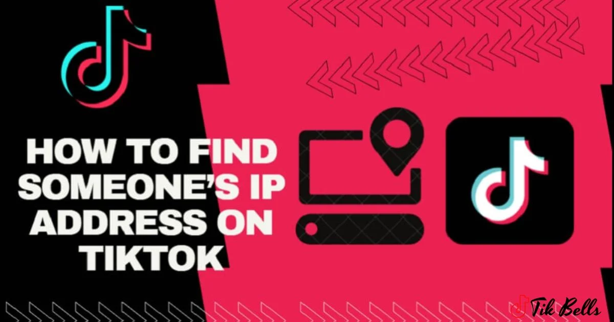 How To Find Someone's IP Address On Tiktok?