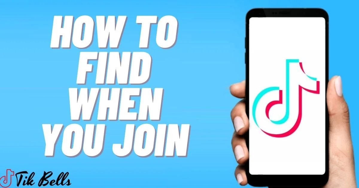 How To See When You Joined Tiktok?