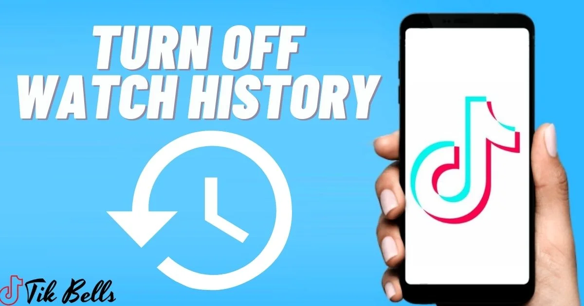 How To Turn Off Tiktok Watch History?