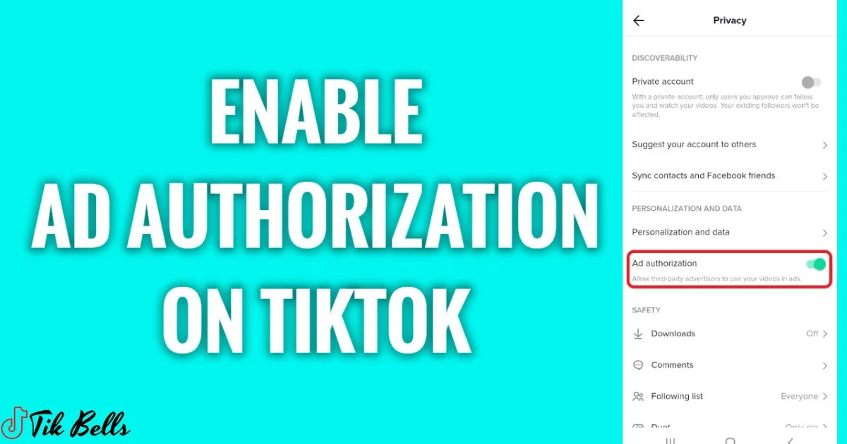 Should I Turn On Ad Authorization On Tiktok?