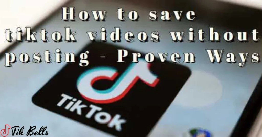 Steps To Save a TikTok Video Without Posting