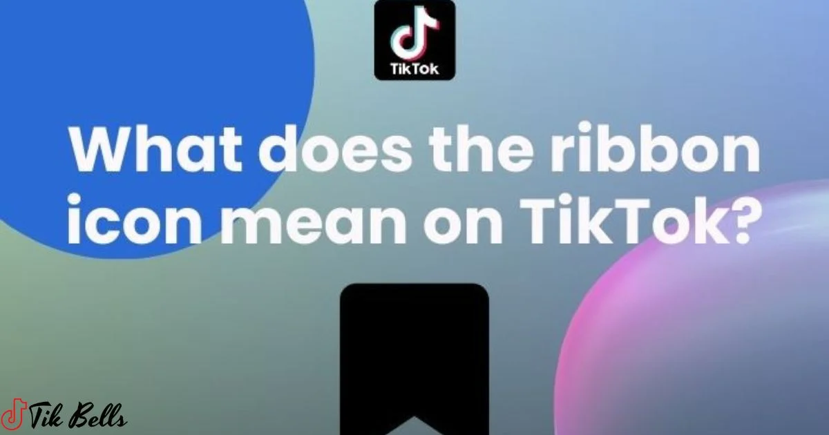 What Does The Ribbon Icon Mean On Tiktok?