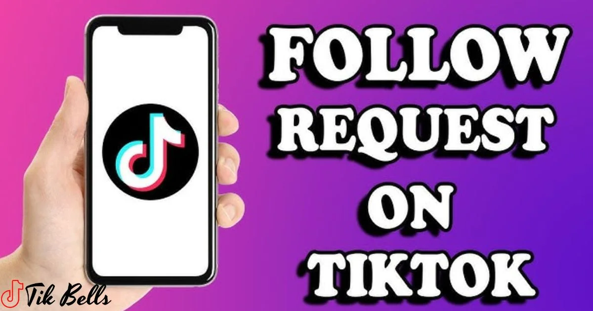 What Is A Follow Request On Tiktok?