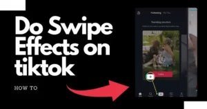 How To Do The Swipe Thing On Tiktok