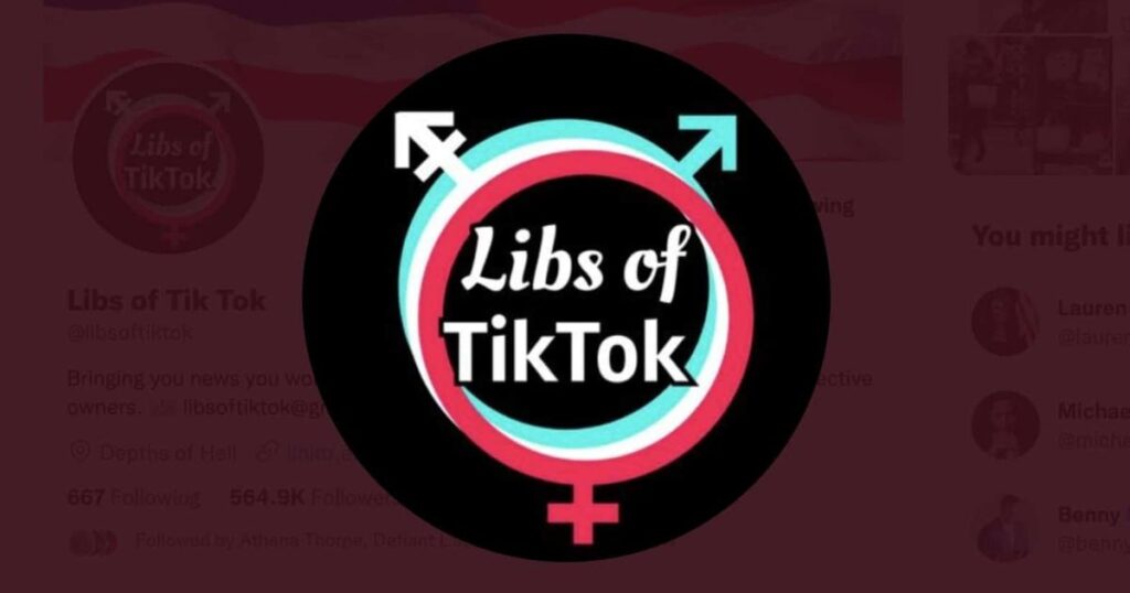 The Rise of "Libs Of Tik Tok"